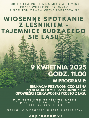 Biblioteka Publiczna Miasta i Gminy Krzy Wielkopolski wraz z Nadlenictwem Krzy zaprasza na Wiosenne spotkanie z lenikiem pn Tajemnice budzcego si lasu
Dnia 9 kwietnia 2025 roku o godzinie 1100 W programie edukacja przyrodniczo-lena projekcja filmu przyrodniczego opowieci i ciekawostki prosto z lasu
Miejsce Nadlenictwo Krzy Zapisy Biblioteka Publiczna nr tel 64 256 41 58 Udzia w wydarzeniu jest bezpatny Zapraszamy