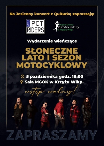 Na jesienny koncert z Qulturk zapraszaj PCT Riders i Miejsko-Gminny Orodek Kultury w Krzyu Wielkopolskim
Wydarzenie wieczce Soneczne Lato i sezon motocyklowy
5 padziernika godz 1800
sala M-GOK w Krzyu Wielkopolskim
wstp wolny
zapraszamy