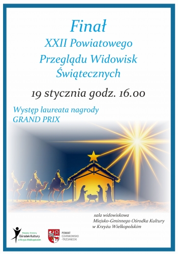 Finał XXII Powiatowego Przeglądu Widowisk Świątecznych 
19 stycznia godz. 16.00
Występ laureata nagrody GRAND PRIX
sala widowiskowa M-GOK w Krzyżu Wielkopolskim